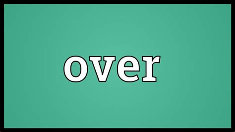 but it's over|overs meaning.